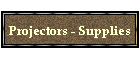 Projectors - Supplies